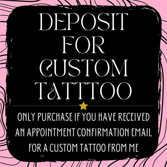 Deposit For A Custom Tattoo Appointment